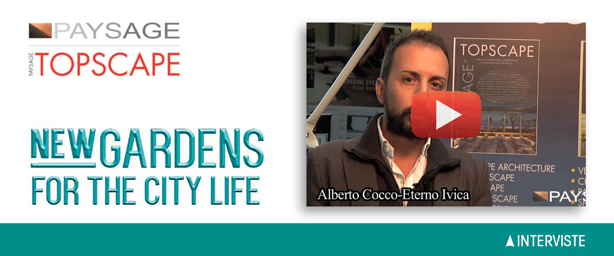 NEW GARDENS FOR CITY LIFE 2014 ETERNO IVICA, Intervista ad ALBERTO COCCO Direttore Commerciale Italia