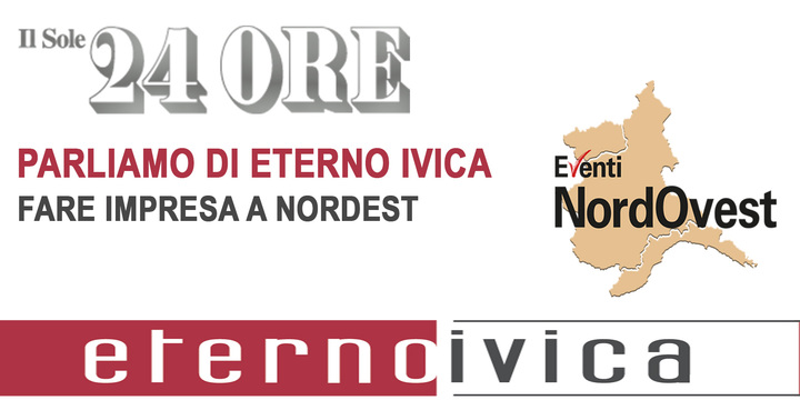 Eterno Ivica su "Il Sole 24 Ore - Eventi Nordest" Eterno Ivica su "Il Sole 24 Ore - Eventi Nordest"