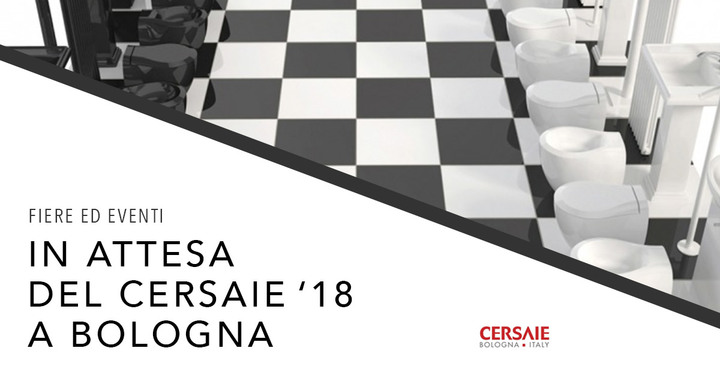 CERSAIE 2018 a Bologna 